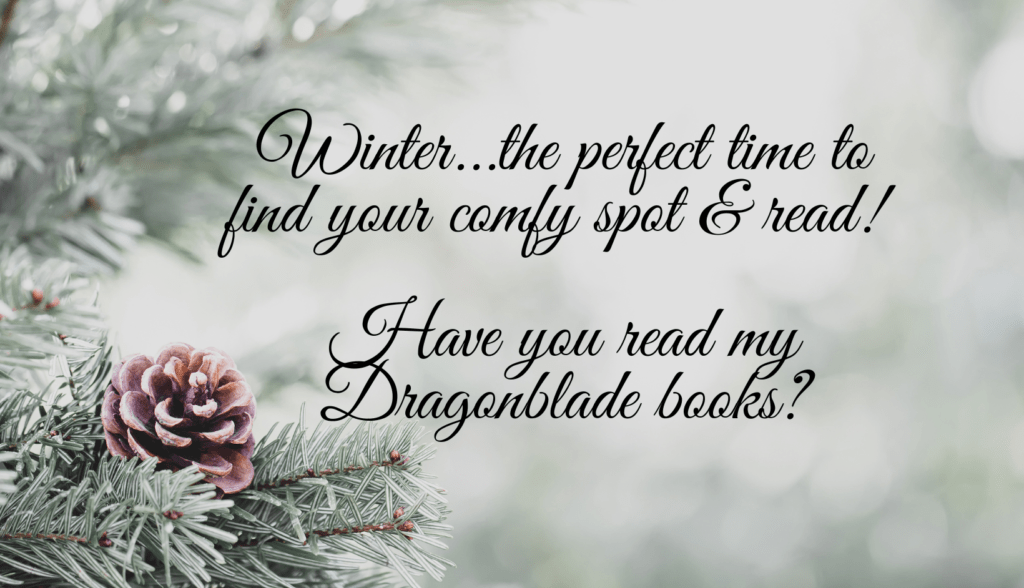 BK Fnl mine 12 6 22 Winter...the perfect time to find your comfy spot read Have you read my Dragonblade books 1000 × 340 px 1640 × 942 px